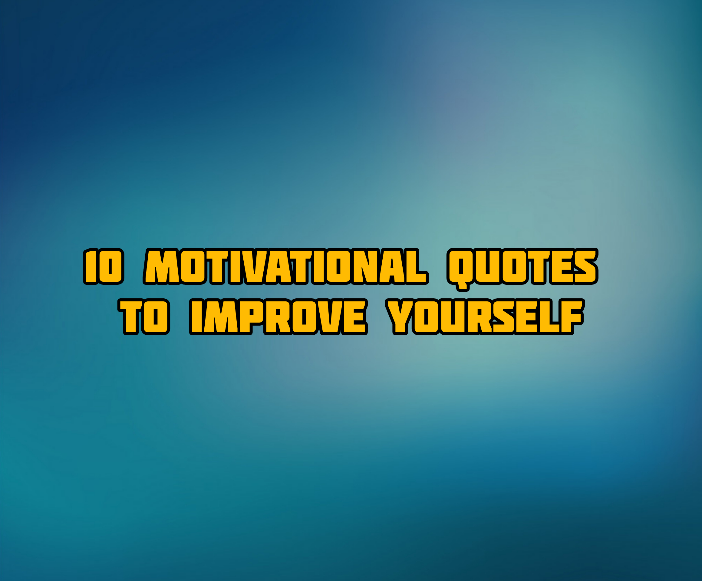 10 Motivational Quotes That Can Help Improve Yourself