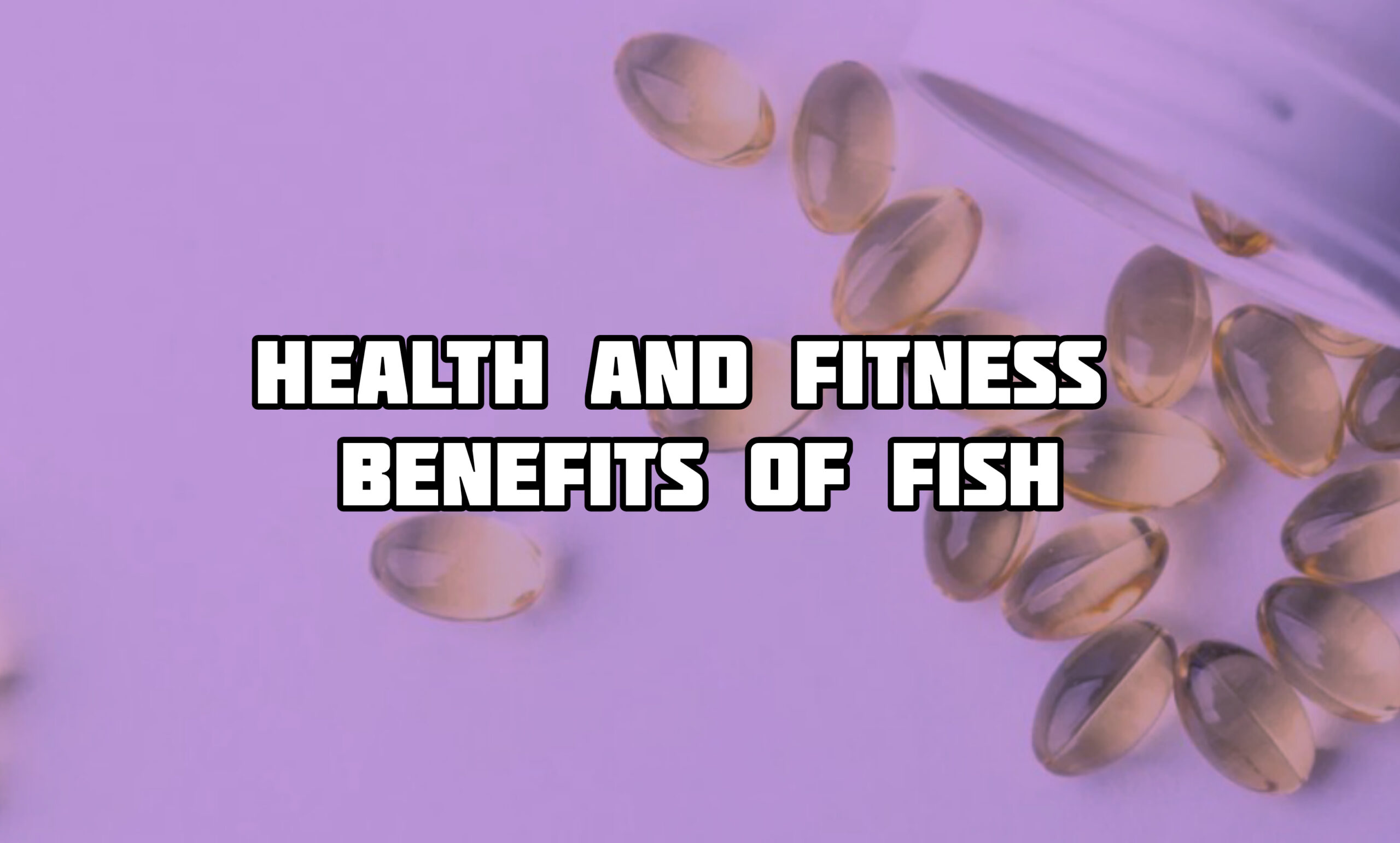 Health And Fitness Benefits Of Fish Oil