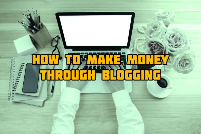 How To Make Money Through Blogging