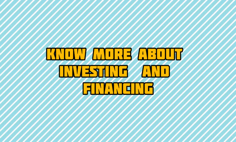 Know More About Investing & Financing