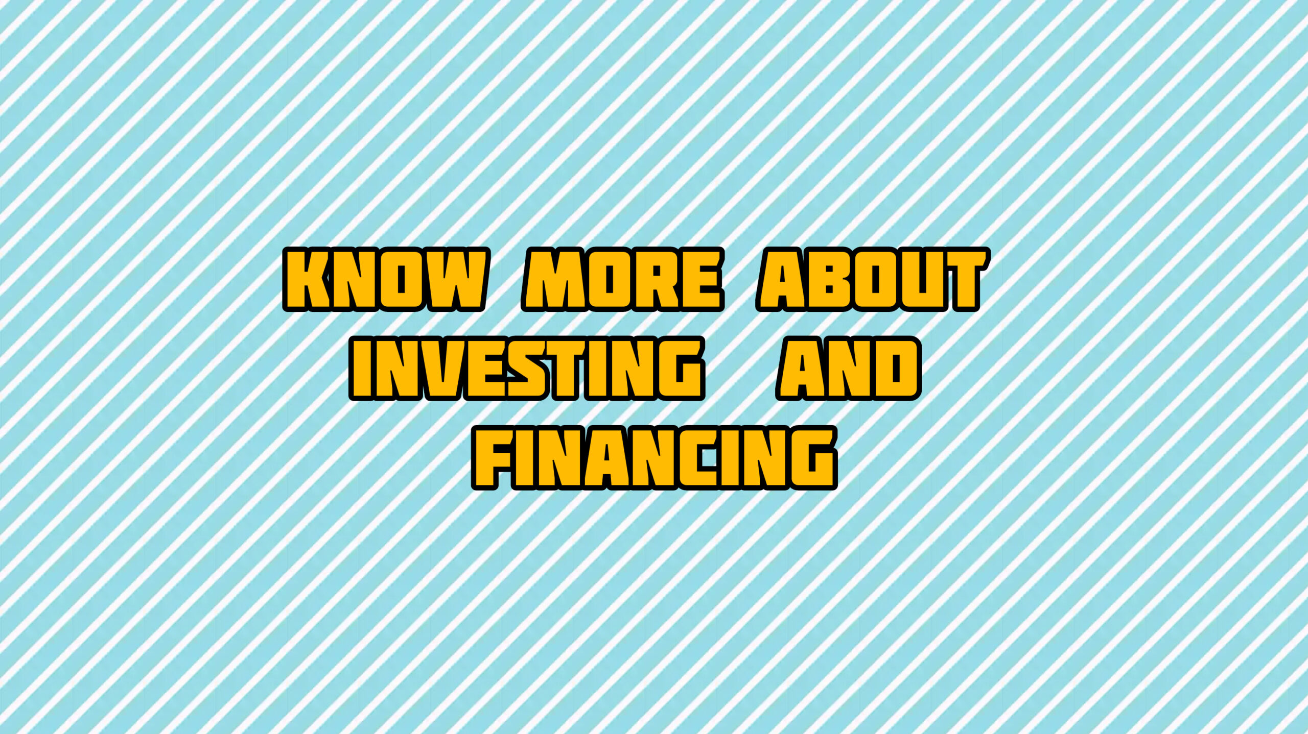 Know More About Investing & Financing