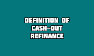 Definition of Cash-Out Refinance