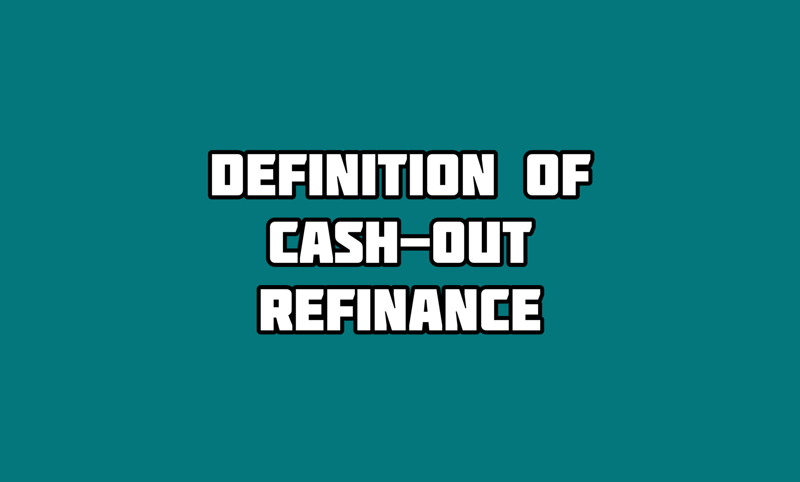 Definition of Cash-Out Refinance