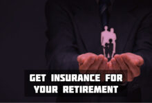 Get Insurance For Your Retirement