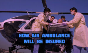 How Air Ambulance Transport Will Be Insured