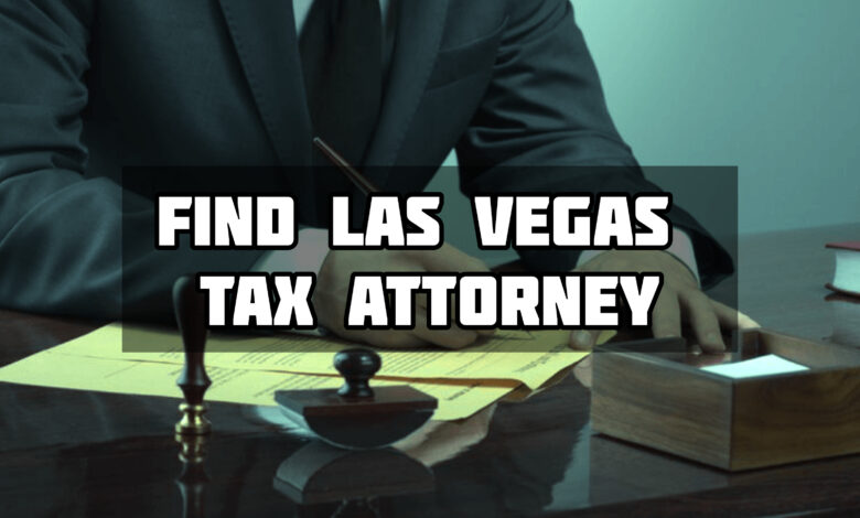 4 Tips On Finding A Las Vegas Tax Attorney On The Internet