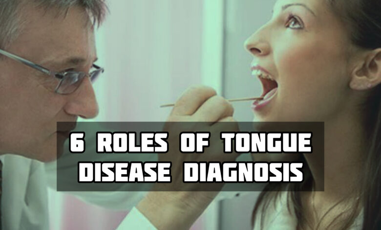6 Roles Of The Tongue In Disease Diagnosis