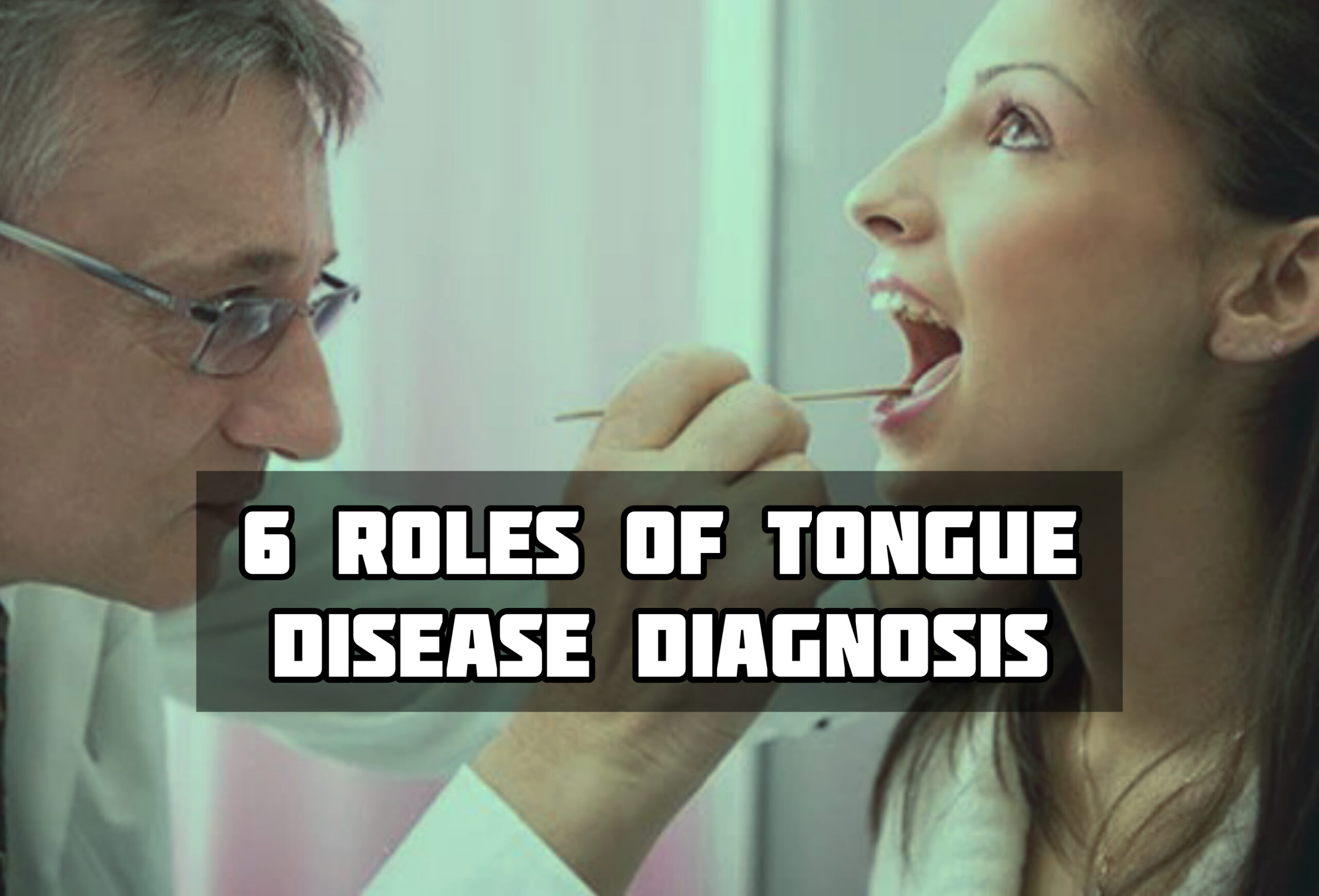 6 Roles Of The Tongue In Disease Diagnosis
